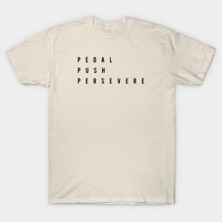 Pedal Push Persevere Cycling T-shirt T-Shirt